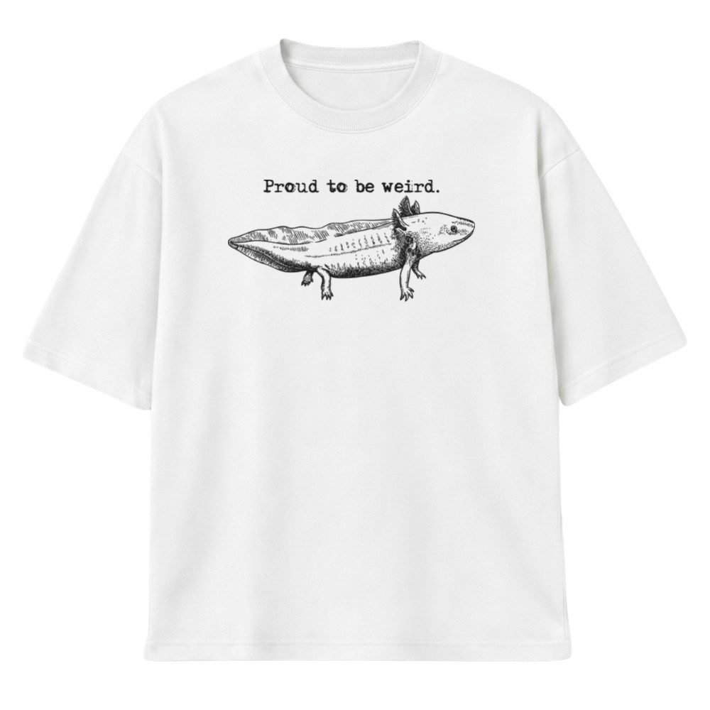 Proud to be weird - axolotl
