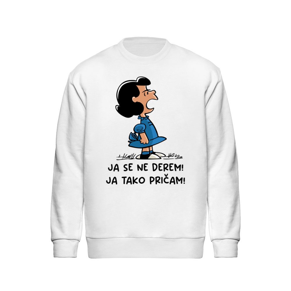 Ja se ne derem! Ja tako pričam! Lusi