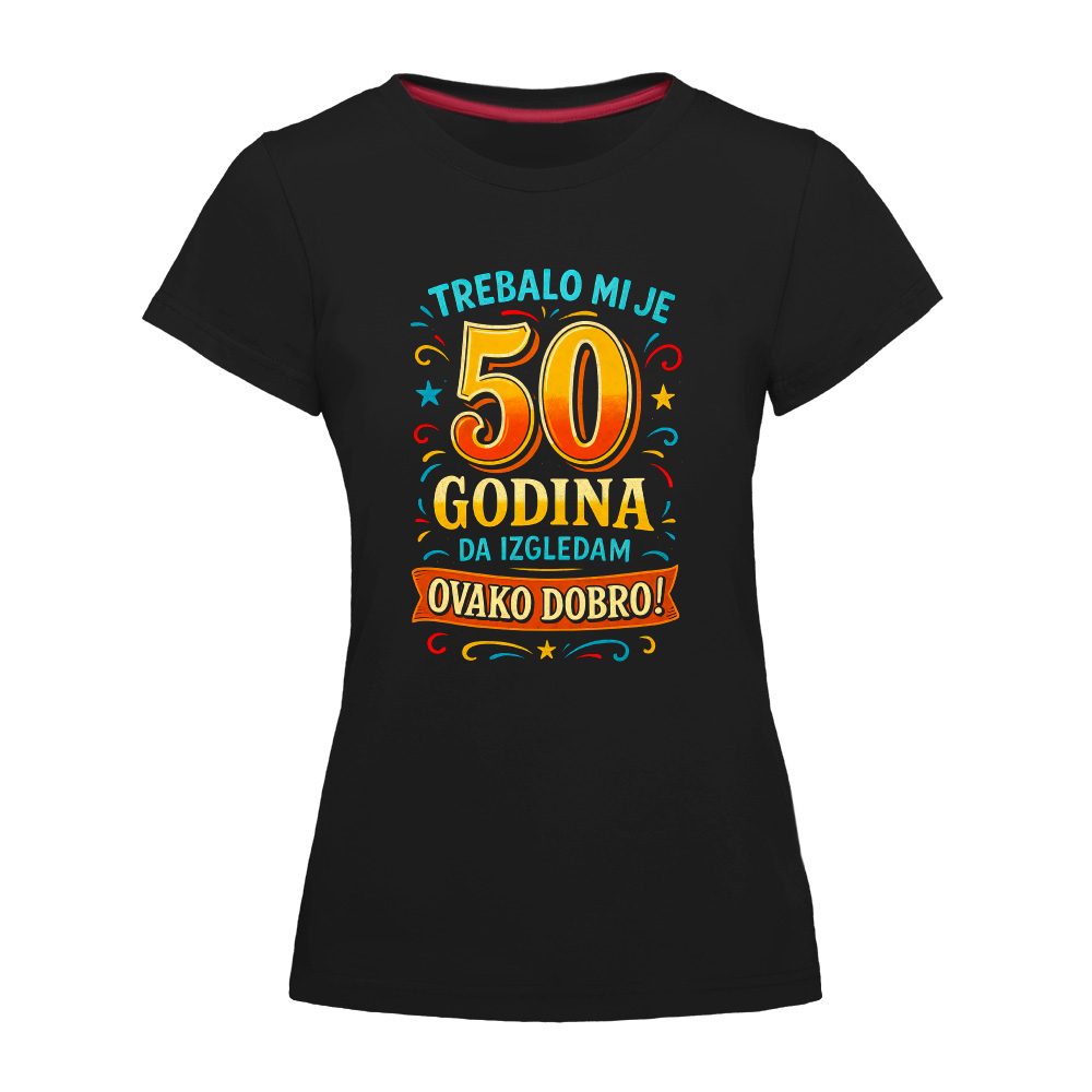 Trebalo mi je 50 Godina - Zenska Majica