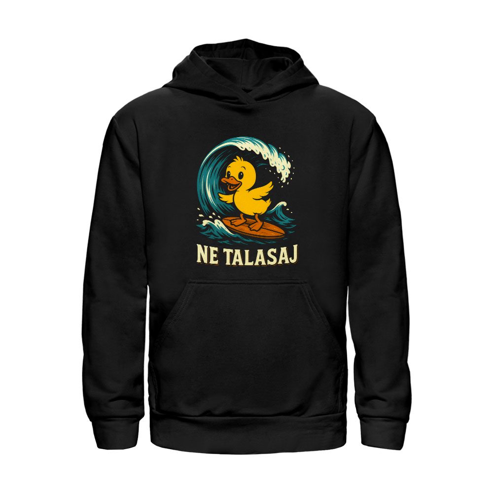 Ne Talasaj - Unisex Duks