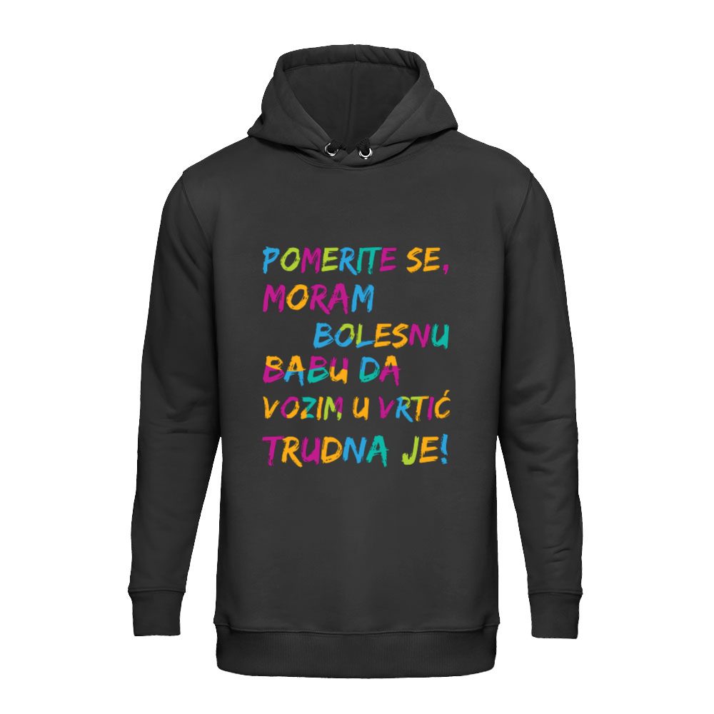 Pomerite se,moram bolesnu babu da vozim u vrtić trudna je