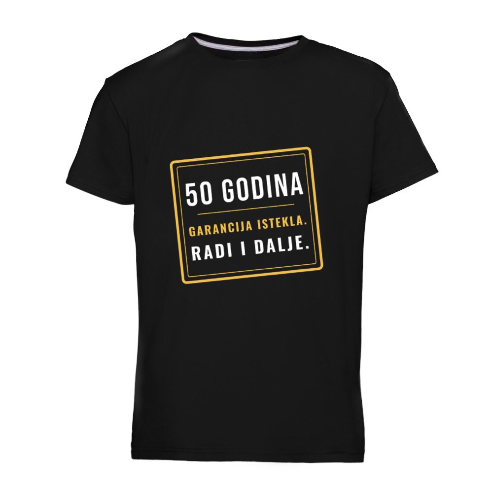 50 godina. Garancija istekla, radi i dalje – majica za 50.