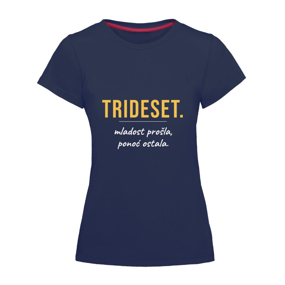 Trideset. Mladost prošla, ponoć ostala – ženska majica
