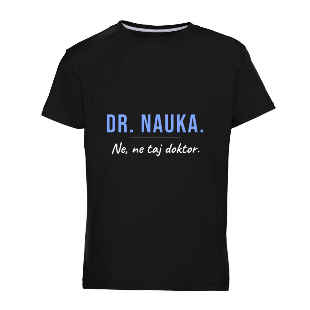 Dr. nauka. Ne, ne taj doktor – majica za doktorat